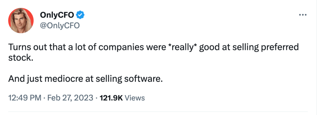 Tweet from OnlyCFO that reads, "Turns out that a lot of companies were *really* good at selling preferred stock. And just mediocre at selling software."